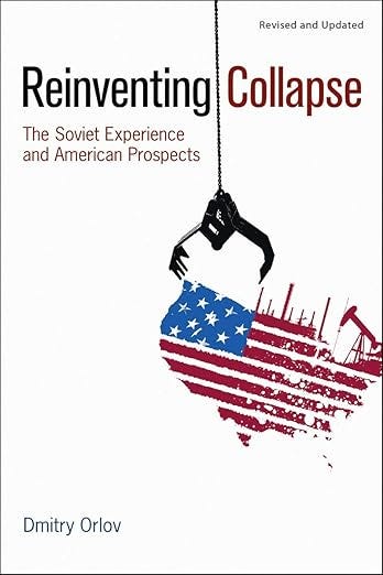 Reinventing Collapse: The Soviet Experience and American Prospects-Revised &amp; Updated