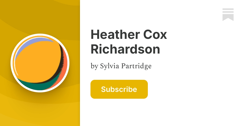 Heather Cox Richardson | Sylvia Partridge | Substack