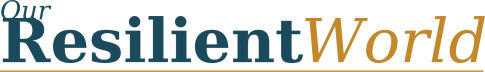 Our Resilient World
