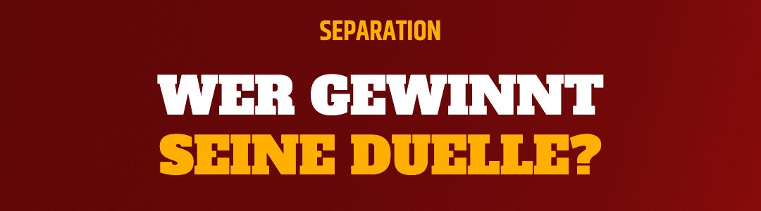 Die Separation-Künstler: Wer gewinnt seine Duelle? Die Separation-Künstler: Wer gewinnt seine Duelle?
