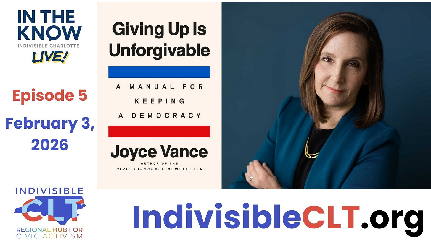Promotional thumbnail for "In The Know Live!" hosted by Indivisible Charlotte, featuring legal analyst Joyce Vance for Episode 5 on February 3, 2026. The graphic displays a professional portrait of Vance in a teal blazer alongside the cover of her book, Giving Up Is Unforgivable: A Manual for Keeping a Democracy. The Indivisible CLT logo and the website IndivisibleCLT.org are featured prominently at the bottom, identifying the organization as a regional hub for civic activism.