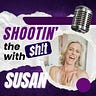 Shootin' the Shit with Susan