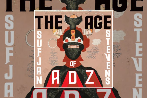 Sufjan Stevens : The Age of Adz (2010) Sufjan Stevens : The Age of Adz (2010)