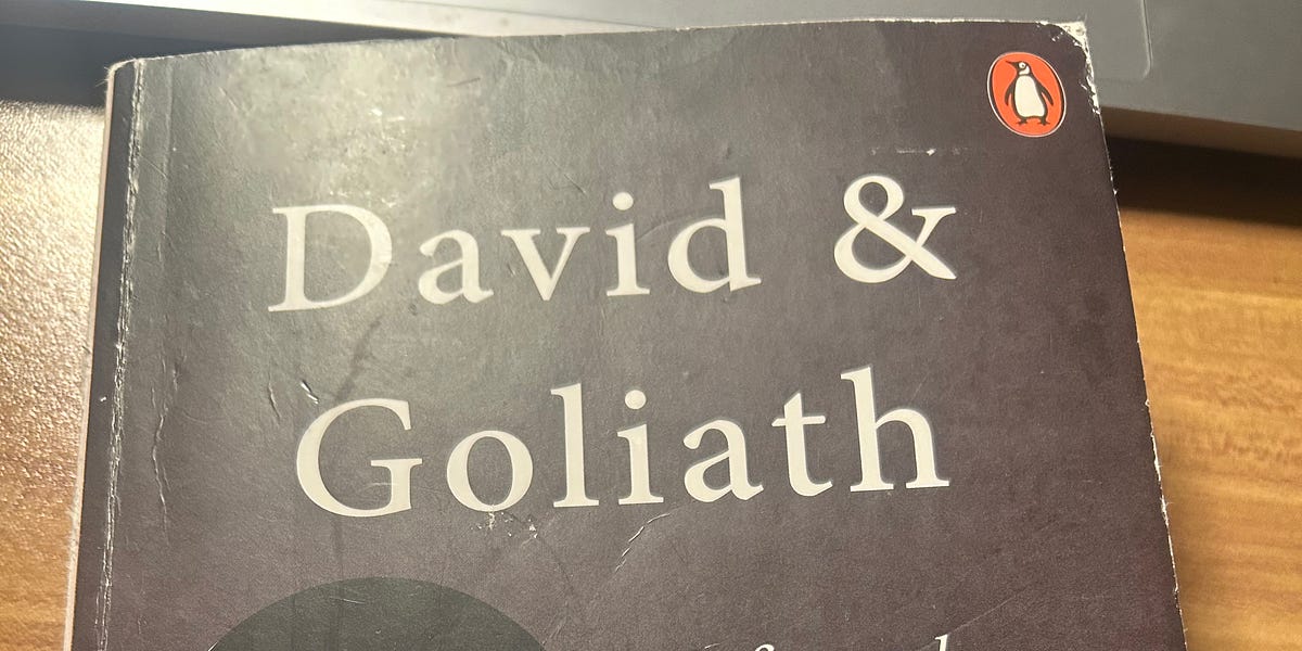 Thoughts on David & Goliath (by Malcolm Gladwell)
