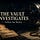 THE VAULT INVESTIGATES