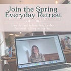 Join this Spring Everyday Retreat 