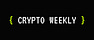 Crypto Weekly