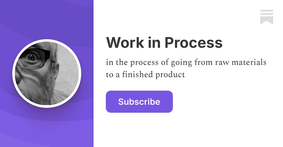Work in Process | Ken Buch | Substack