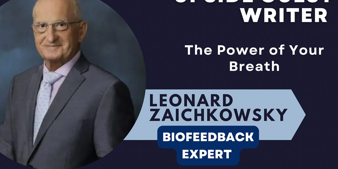✍️ 🧠 Upside Guest Writer: The Power of Your Breath, By Leonard Zaichkowsky