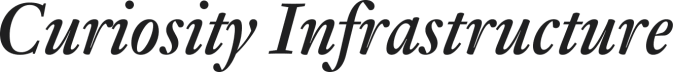 Curiosity Infrastructure