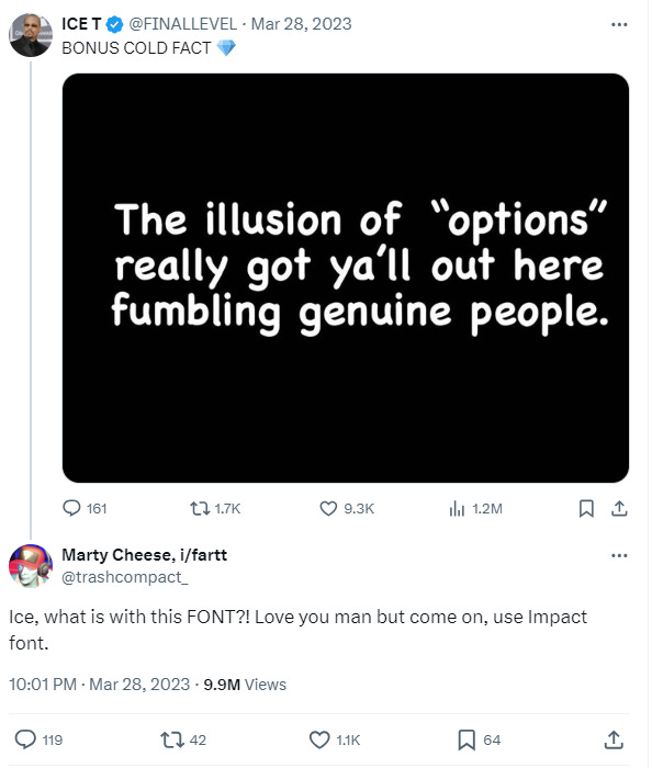 A reply to Ice T from a Twitter user called Marty Cheese, which reads: Ice, what is with this FONT?! Love you man but come on, use Impact font.