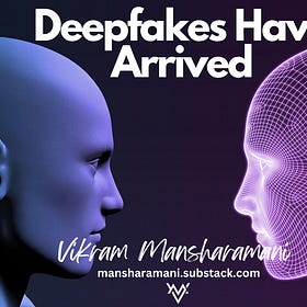 Deepfakes Have Arrived