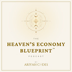 Heaven's Economy Blueprint by ARIYAH CODES®