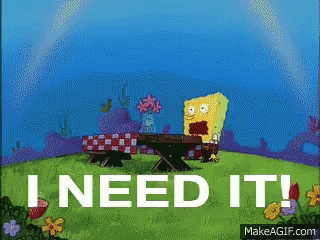 Spongebob I Need It GIFs | Tenor