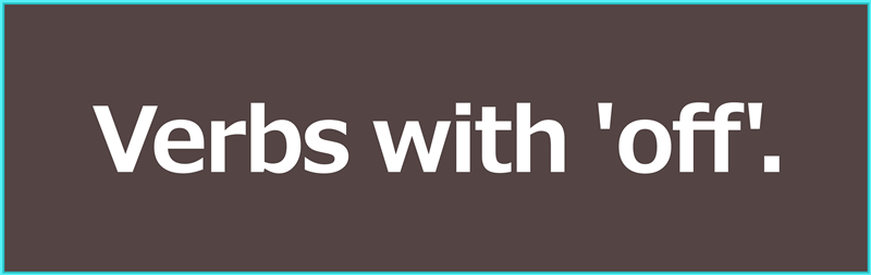 phrasal verbs with off teach phrasal verbs