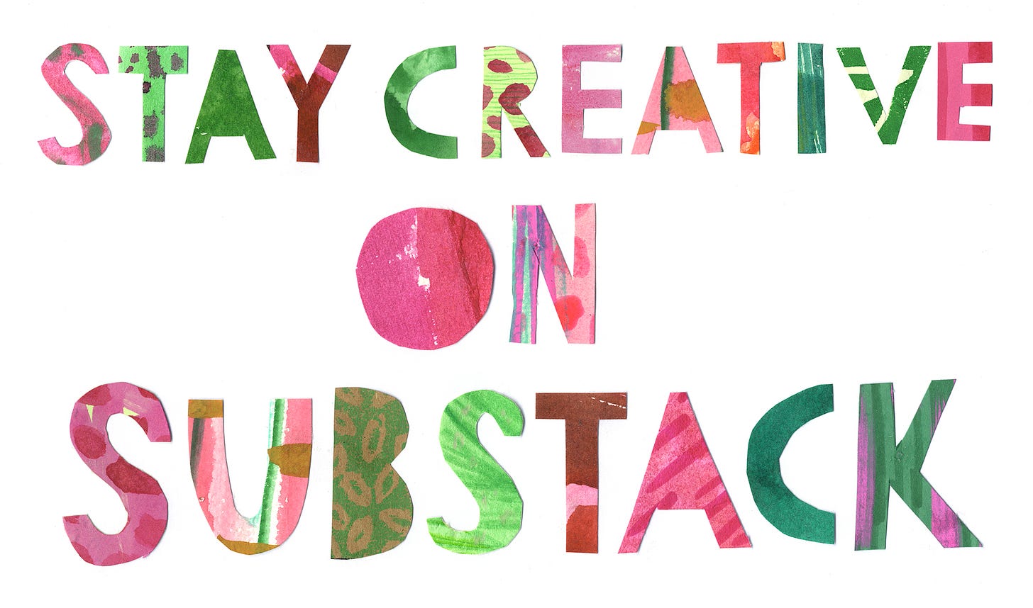 Stay Creative on Substack with Claire Venus - a collage cut out of letters