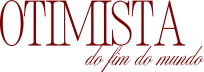 otimista do fim do mundo