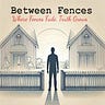 Between Fences