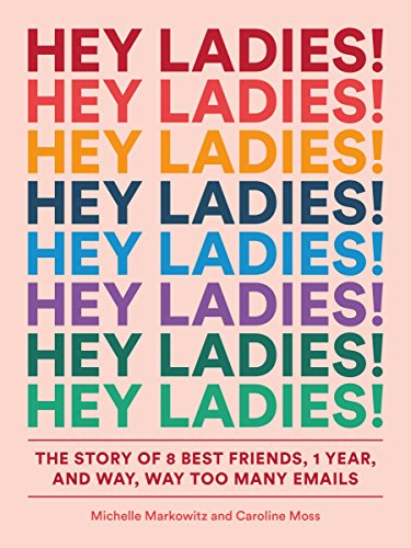 Hey Ladies by Michelle Markowitz and Caroline Moss 