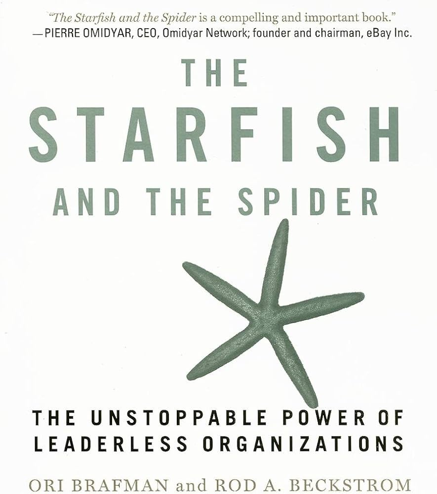 The Starfish and the Spider: The Unstoppable Power of Leaderless  Organizations (Your Coach in a Box)