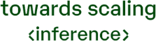 Towards Scaling Inference