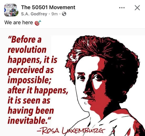 May be a graphic of text that says 'The 50501 Movement S.A. Godfrey 9m We are here … "Before a revolution happens, it is perceived as impossible; after it happens, it is seen as as having been inevitable." -ROSA LAXEMBURG'