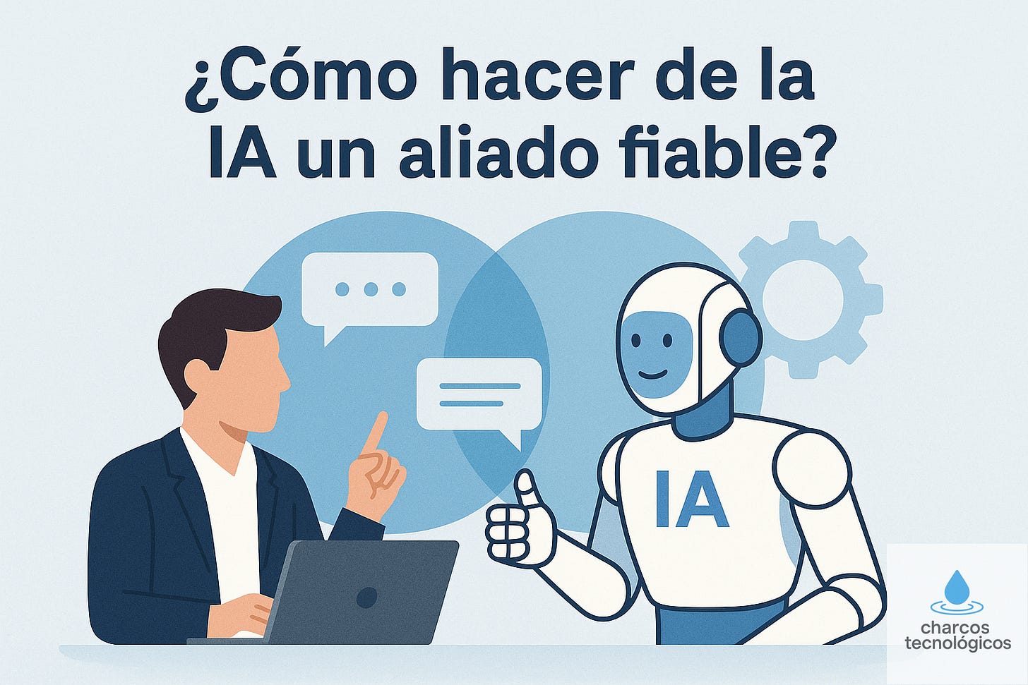 How to Make AI a Reliable Ally?