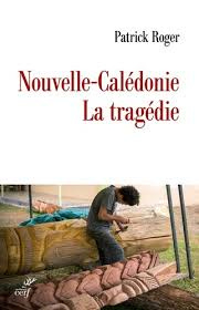 Nouvelle-Calédonie - La tragédie de Patrick Roger - Grand Format - Livre -  Decitre