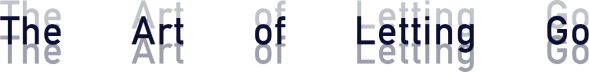 The Art of Letting Go