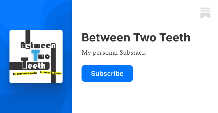 Between Two Teeth | Substack