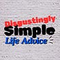 Disgustingly Simple Life Advice