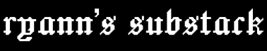 ryann's substack