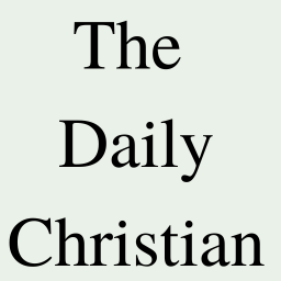 THE DAILY CHRISTIAN THE DAILY CHRISTIAN