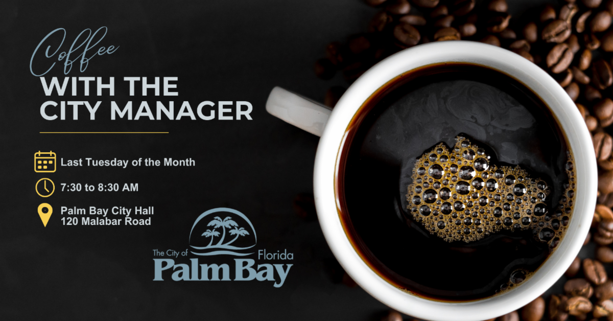 Coffee with the City Manager promotional graphic showing a cup of coffee, event details, and the City of Palm Bay logo. Coffee with the City Manager promotional graphic showing a cup of coffee, event details, and the City of Palm Bay logo.