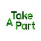 Take A Part