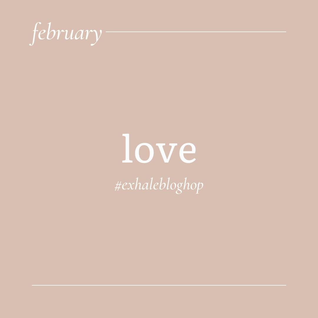 May be an image of heart and text that says 'february love #exhalebloghop'