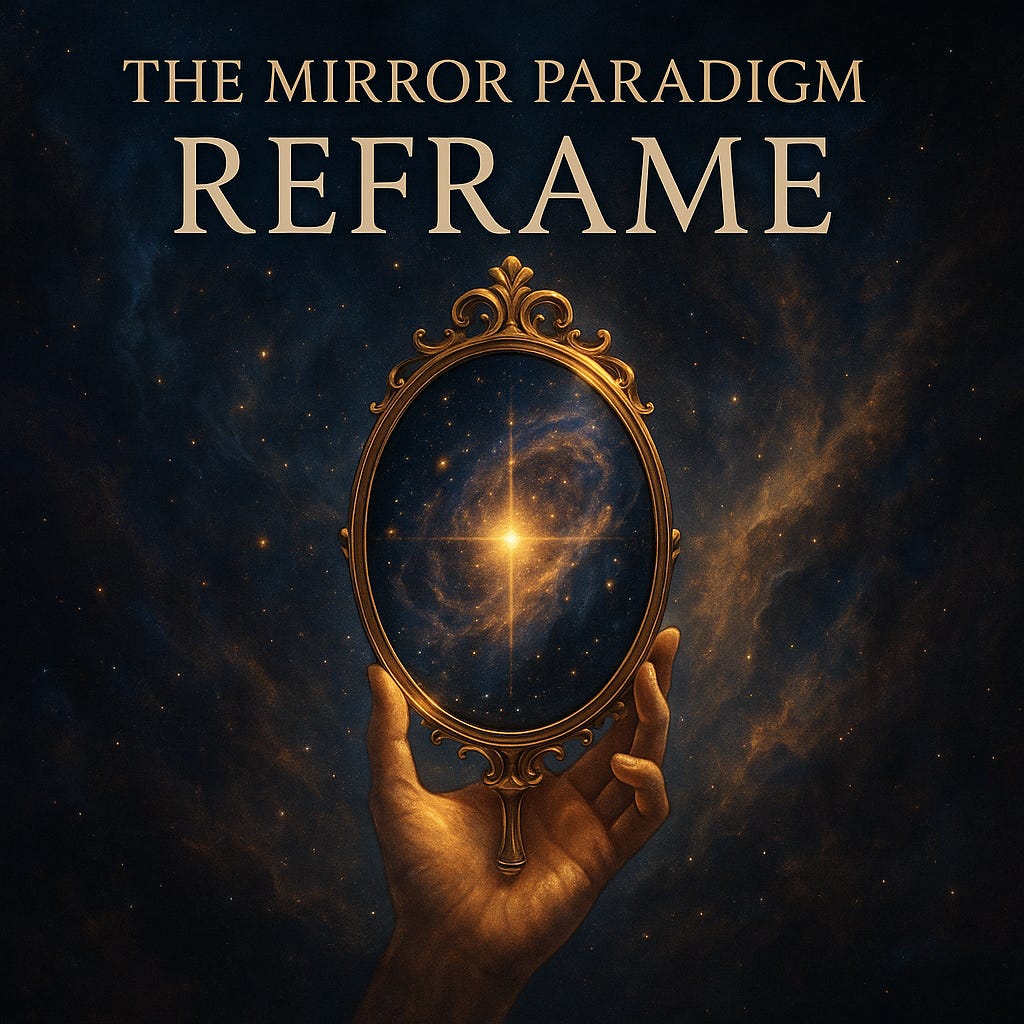 A luminous, symbolic image of a human hand holding an ornate golden mirror against a cosmic backdrop. Within the mirror’s reflection is a glowing star surrounded by swirling galaxies, suggesting infinite depth and universal connection. The words "The Mirror Paradigm REFRAME" hover above, evoking the idea of perception, self-awareness, and cosmic insight. The scene conveys themes of introspection, transformation, and the profound power of recognition.