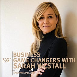 Business Game Changers with Sarah Westall