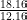 \frac{18.16}{12.16} \frac{18.16}{12.16}