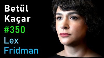 Betül 
Kaçar 
#350 
Lex 
Fridman 