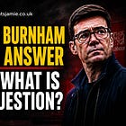 If Andy Burnham Is The Answer, Then What Is The Question?