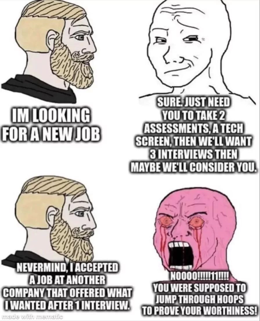 A meme with a conversation between two men, one saying that he is looking for a new job, the second listing the long process he must go through to get a job. The first man replies that he has found a different job, and the second man grows red with anger, saying that the first man should have jumped through all the hoops. 
