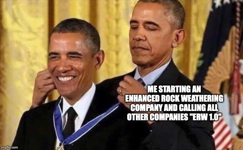 Barack Obama putting a medal around his own neck, labelled "Me starting an enhanced rock weathering company and calling all other companies 'ERW 1.0.'"