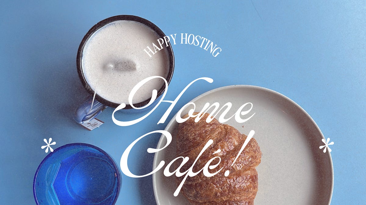 How to Host a Home Café - by Jenna O'Brien