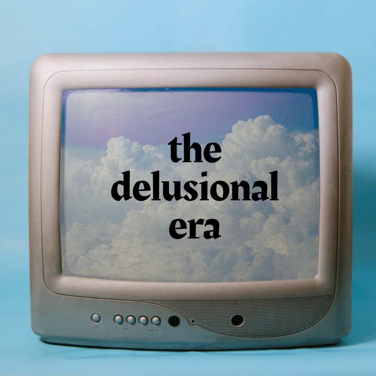 the delusional era