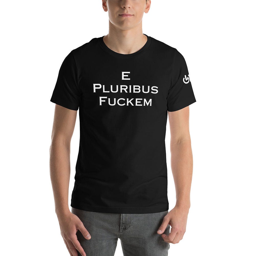 E Pluribus Fuckem Unisex t-shirt