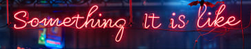 Something It’s Like