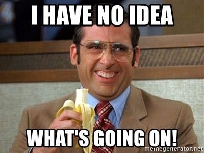 I have no idea, What's going on! - Meme Generator