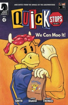 Quick Stops II #2 Review 566 The top-secret, X-rated, betrayal-filled origins of Mooby, the Golden Calf have remained a well-kept secret... until now. Your Major Spoilers review of Quick Stops II #2 from Dark Horse Comics awaits!