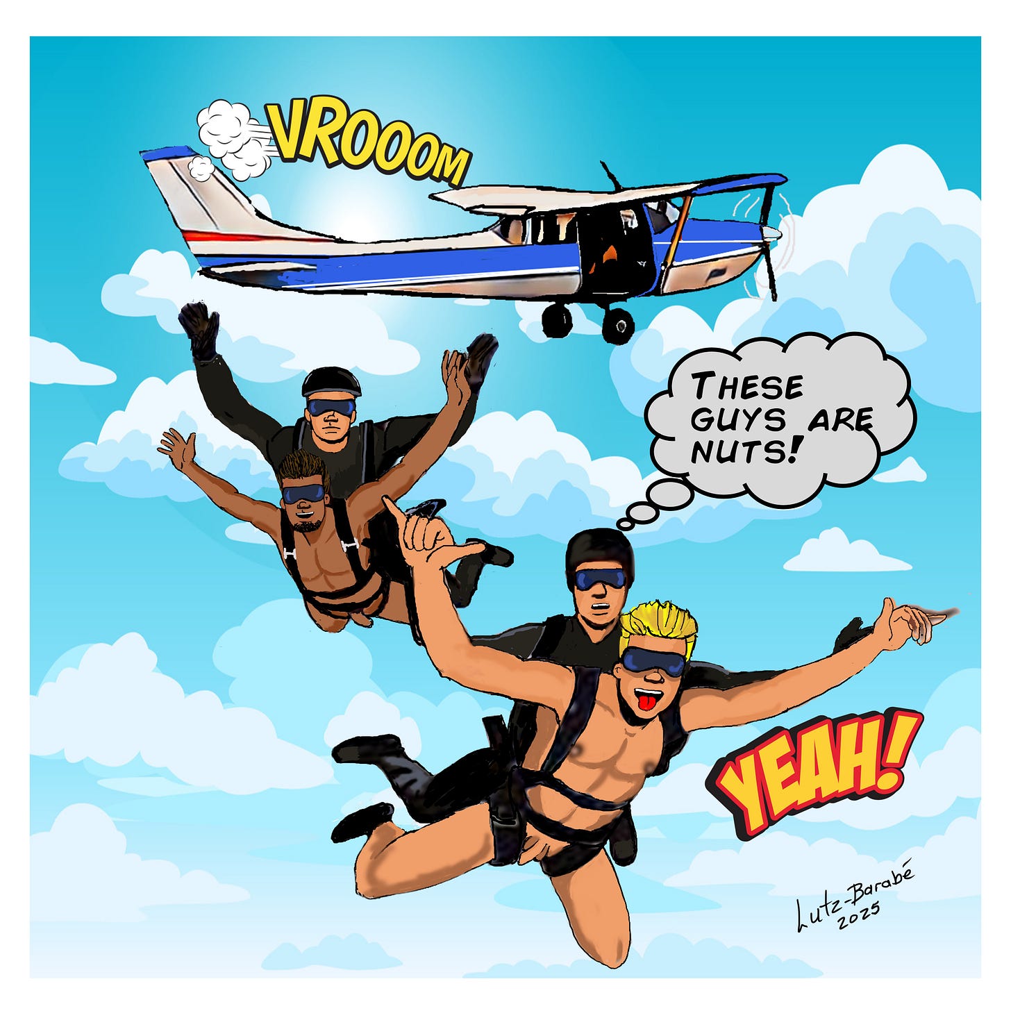 Panel 4: In the sky, two nude skydivers are each strapped to clothed professional diving instructors as they freefall toward the ground. A small airplane flies off in the background. One of the pros shouts, “These guys are nuts!” while one of the nude divers yells, “Yeah!” Panel 4: In the sky, two nude skydivers are each strapped to clothed professional diving instructors as they freefall toward the ground. A small airplane flies off in the background. One of the pros shouts, “These guys are nuts!” while one of the nude divers yells, “Yeah!”